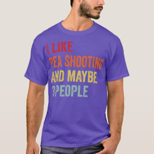 Ich mag Erbsen schießen Vielleicht 3 Leute T-Shirt