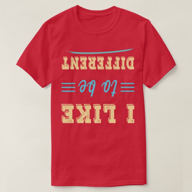Ich mag es, anders zu sein Funny T T-Shirt (Design vorne)