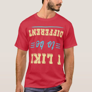 Ich mag es, anders zu sein Funny T T-Shirt