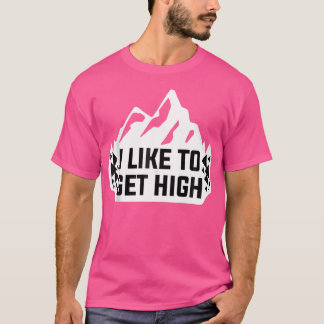 Ich mag es, beim Klettern hoch zu kommen Bergsteig T-Shirt