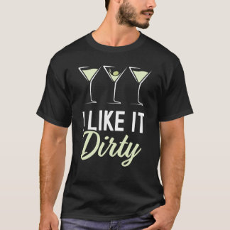 Ich mag es Dirty Martini Glass Drink Happy Ho T-Shirt