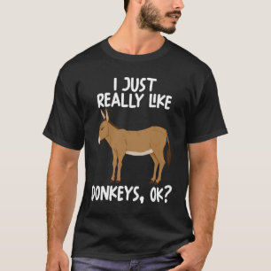 Ich mag es einfach nur, wenn Donkeys ok sind T-Shirt