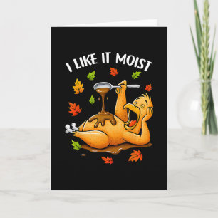 Ich mag es feucht Lustiger Truthahn Thanksgivng Hu Karte