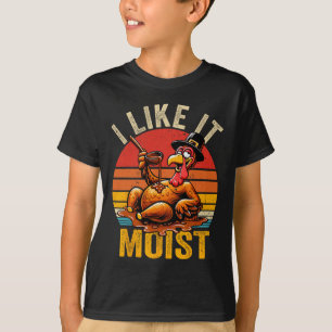 Ich mag es feucht zum Erntedankfest Kostüm Truthah T-Shirt