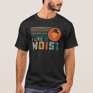 Ich mag es feuchten Erntedank T-Shirt