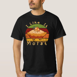 Ich mag es feuchten Erntedank T-Shirt