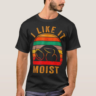 Ich mag es feuchten Erntedank Türkei Tag Geschenk T-Shirt