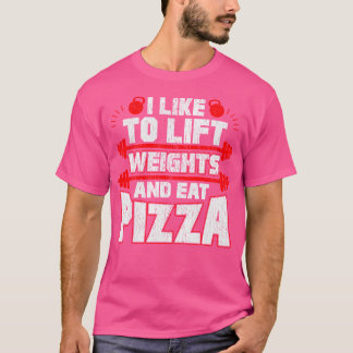 Ich mag es, Gewicht zu heben und Pizza Funny Bodyb T-Shirt