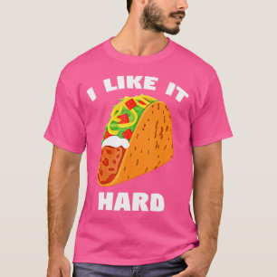 Ich mag es Hartschalentaco Dirty Funny Saying Erwa T-Shirt