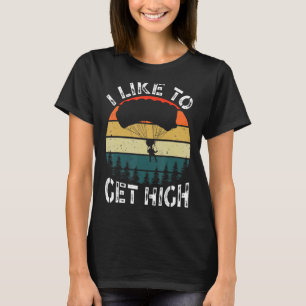 Ich mag es hoch hinaus zu kommen Fallschirmspringe T-Shirt