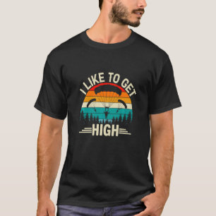 Ich mag es hoch zu kommen Fallschirmspringer Skyd T-Shirt