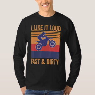 Ich mag es Loud Fast Dirty Motocross Mx Dirtbike T-Shirt