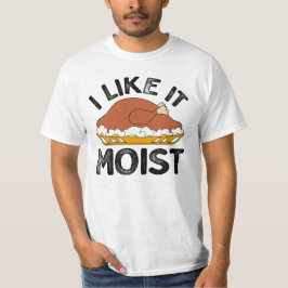 Ich mag es Moist, die Männer des türkischen Ernted T-Shirt