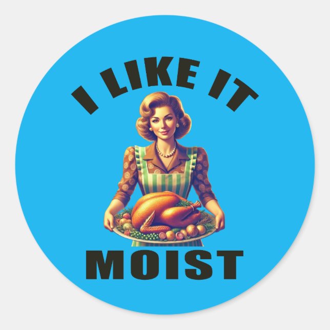 Ich mag es MOIST Runder Aufkleber (Vorderseite)