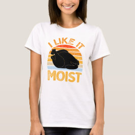 Ich mag es Moist, Türkei Erntedank Frauen T-Shirt