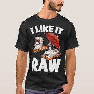 Ich mag es Raw Sushi T-Shirt