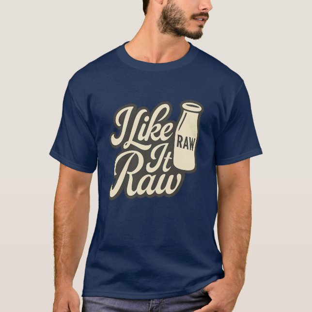 Ich mag es Roh T-Shirt (Vorderseite)