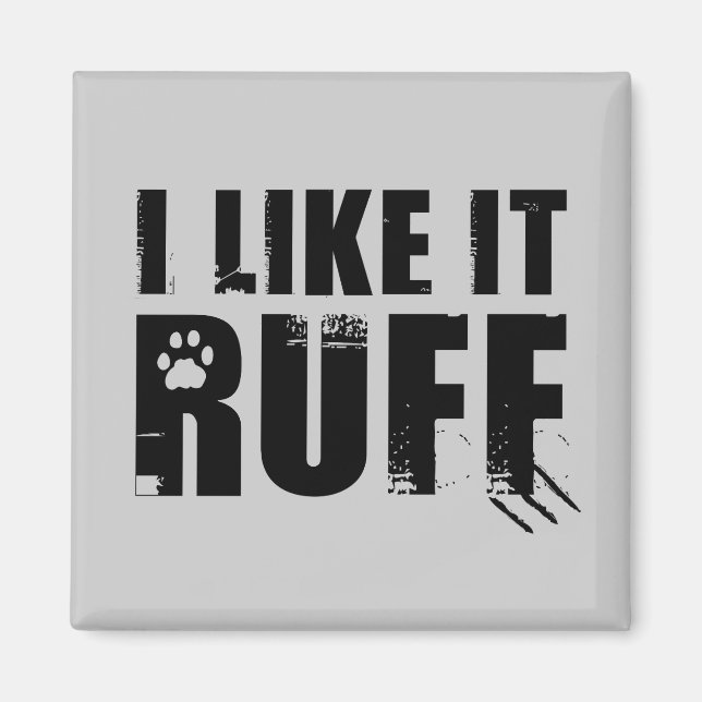 Ich mag es Ruff Magnet (Vorne)