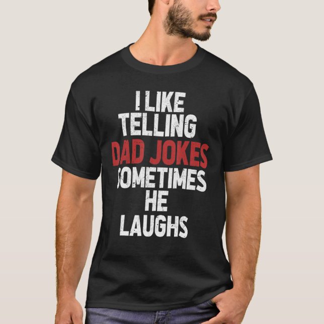 Ich mag es, Vater Witze zu reden, manchmal lacht e T-Shirt (Vorderseite)