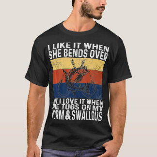 Ich mag es, wenn sie über die sonnige Fischerei hi T-Shirt