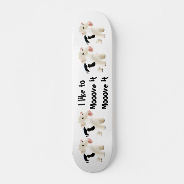Ich mag es zu bewegen, rüber ... Kuh Skateboard (Vorne)