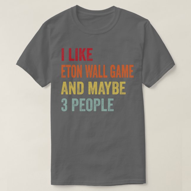 Ich mag Eton Wall Game vielleicht 3 Leute T-Shirt (Design vorne)