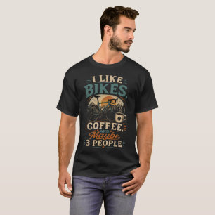 Ich mag Fahrräder, Kaffee und vielleicht 3 Leute T-Shirt