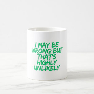 Ich mag falsch liegen, aber das ist höchst unwahrs kaffeetasse