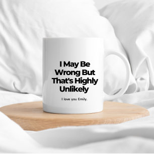 Ich mag falsch liegen, aber das ist höchst unwahrs kaffeetasse