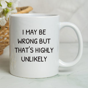 Ich mag falsch liegen, aber das ist höchst unwahrs tasse