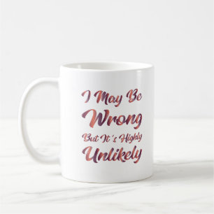Ich mag falsch liegen, aber es ist höchst unwahrsc kaffeetasse