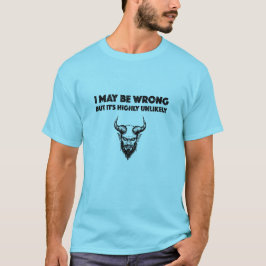 Ich mag falsch liegen, aber es ist höchst unwahrsc T-Shirt