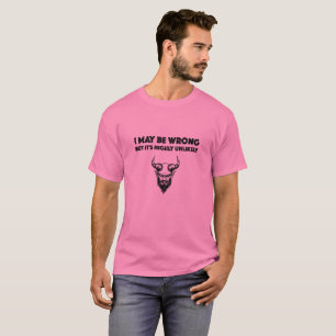 Ich mag falsch liegen, aber es ist höchst unwahrsc T-Shirt