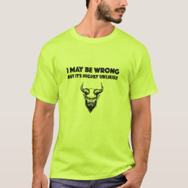 Ich mag falsch liegen, aber es ist höchst unwahrsc T-Shirt