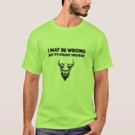 Ich mag falsch liegen, aber es ist höchst unwahrsc T-Shirt