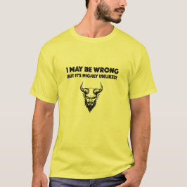 Ich mag falsch liegen, aber es ist höchst unwahrsc T-Shirt