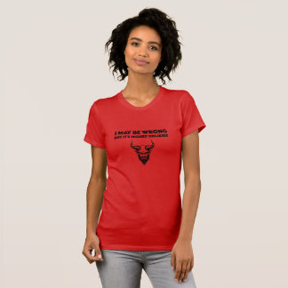 Ich mag falsch liegen, aber es ist sehr unwahrsche T-Shirt