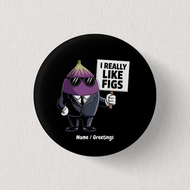 Ich mag Feigen lustige Feigen Charakter Kunstwerk Button (Vorderseite)