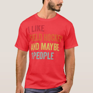 Ich mag Feldhockey vielleicht 3 Leute T-Shirt