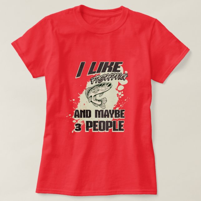 ICH MAG FISCHEN UND VIELLEICHT 3 PERSONEN T-Shirt (Design vorne)