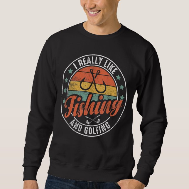 Ich mag Fischfang und Golf Sweatshirt (Vorderseite)