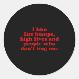 Ich mag Fist Bump, High Fives und Leute, die nicht Runder Aufkleber