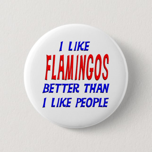 Ich mag Flamingos besser, als ich Leute-Knopf mag Button (Vorderseite)