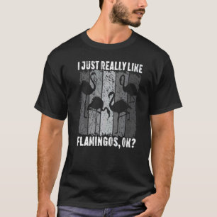Ich mag Flamingos Ok Animal Bird. T-Shirt