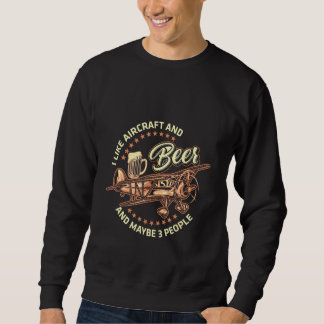 Ich mag Flugzeuge und Bier und vielleicht 3 Person Sweatshirt