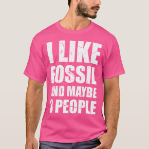 Ich mag Fossilien und vielleicht 3 Leute Geologen  T-Shirt