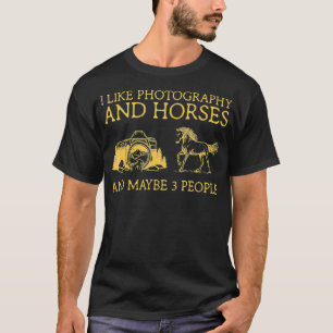 Ich mag Fotografie und Pferde und vielleicht 3 Leu T-Shirt