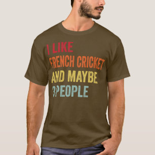 Ich mag französische Cricket vielleicht 3 Leute T-Shirt