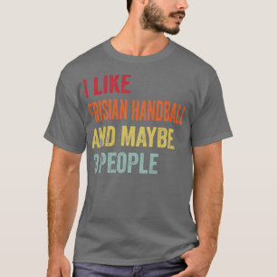 Ich mag Frisian Handball Vielleicht 3 Personen T-Shirt