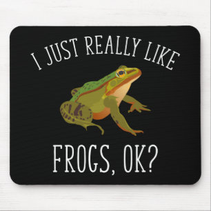 Ich mag Frösche, OK? Funny Frosch Lover Mousepad